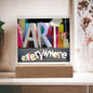 Art Is Everywhere Square Acrylic Plaque Art Gift For Art Lovers, Artists, Art Teachers and Art Students
