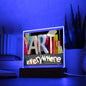 Art Is Everywhere Square Acrylic Plaque Art Gift For Art Lovers, Artists, Art Teachers and Art Students