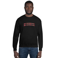 Load image into Gallery viewer, Be Someone, Warm and Comfy Unisex Sweatshirt with Positive Message
