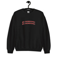 Load image into Gallery viewer, Be Someone, Warm and Comfy Unisex Sweatshirt with Positive Message
