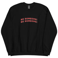 Load image into Gallery viewer, Be Someone, Warm and Comfy Unisex Sweatshirt with Positive Message

