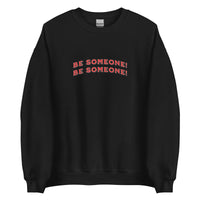 Load image into Gallery viewer, Be Someone, Warm and Comfy Unisex Sweatshirt with Positive Message
