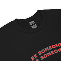 Load image into Gallery viewer, Be Someone, Warm and Comfy Unisex Sweatshirt with Positive Message
