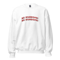 Load image into Gallery viewer, Be Someone, Warm and Comfy Unisex Sweatshirt with Positive Message
